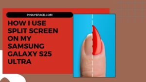 How I Use Split Screen on My Samsung Galaxy S25 Ultra