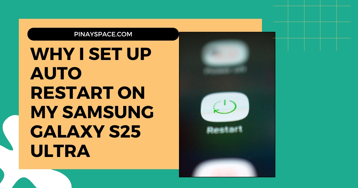 Why I Set Up Auto Restart on My Samsung Galaxy S25 Ultra